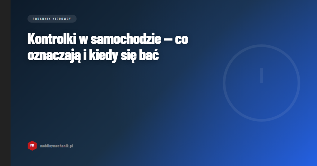Kontrolki w samochodzie — co oznaczają i kiedy się bać