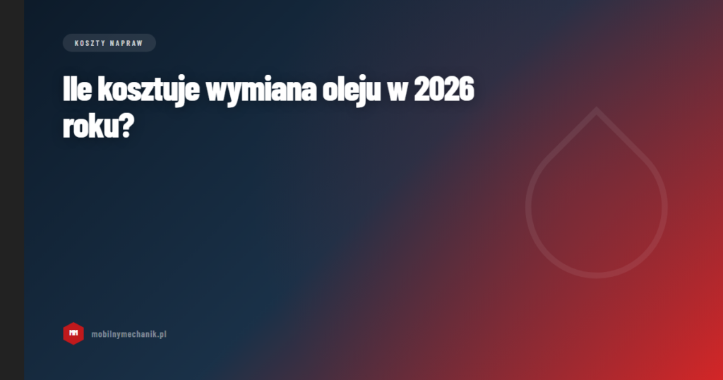 Ile kosztuje wymiana oleju w 2026 roku? Cennik i porady