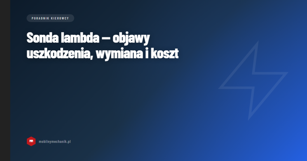 Sonda lambda — objawy uszkodzenia, wymiana i koszt