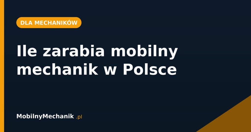Ile zarabia mobilny mechanik w Polsce