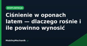 Ciśnienie w oponach latem - dlaczego rośnie i ile powinno wynosić