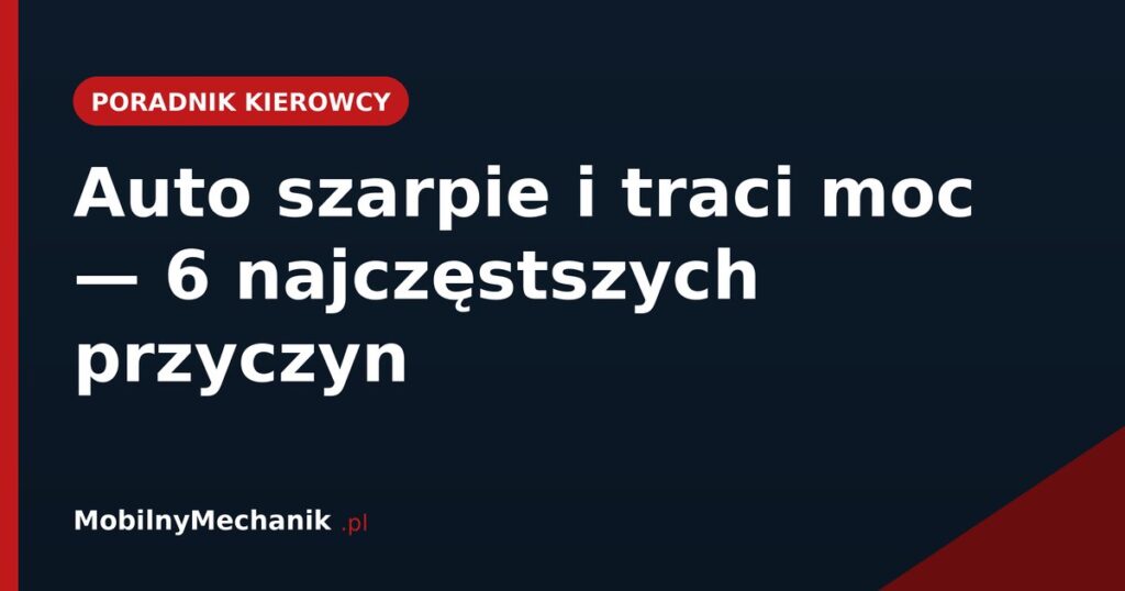 Auto szarpie i traci moc - 6 najczęstszych przyczyn
