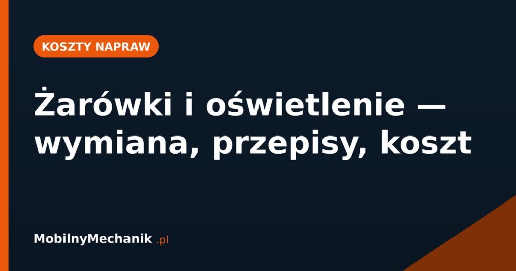 Żarówki i oświetlenie - wymiana, przepisy, koszt
