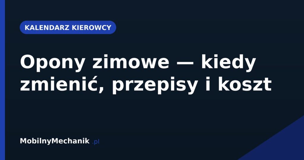 Opony zimowe - kiedy zmienić, przepisy i koszt