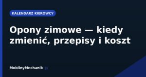 Opony zimowe - kiedy zmienić, przepisy i koszt
